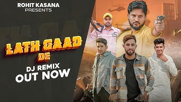 Lath Gaad De (DJ Remix) Rohit Kasana || Mahesh Nagar || New Haryanavi Songs Haryanavi 2023
