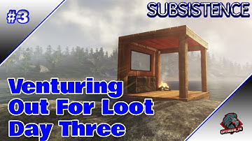 Venturing Out For Loot Episode 3 l Subsistence Gameplay