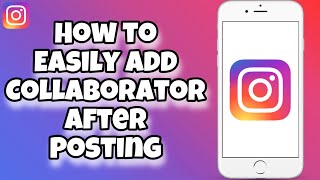 How To Add Collaborator on Instagram After Posting in 1 SIMPLE STEP