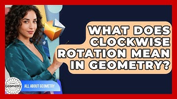 What Does Clockwise Rotation Mean In Geometry? - All About Geometry