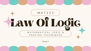 MAT222 | LAW OF LOGIC - VIDEO PRESENTATION