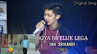 BOYA NYELUK LEGA - YAN SRIKANDI || COVER