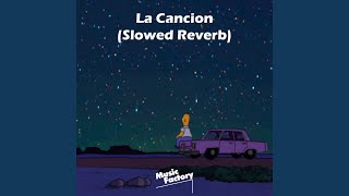 La Cancion (Slowed Reverb)