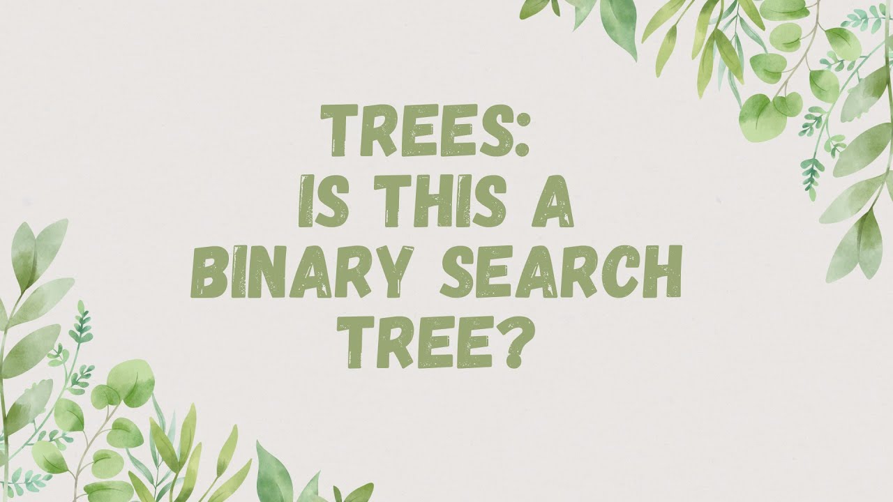 22 Trees: Is This a Binary Search Tree? - YouTube