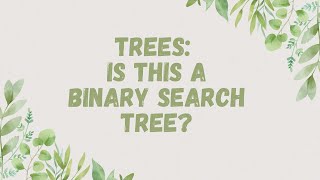22 Trees: Is This a Binary Search Tree