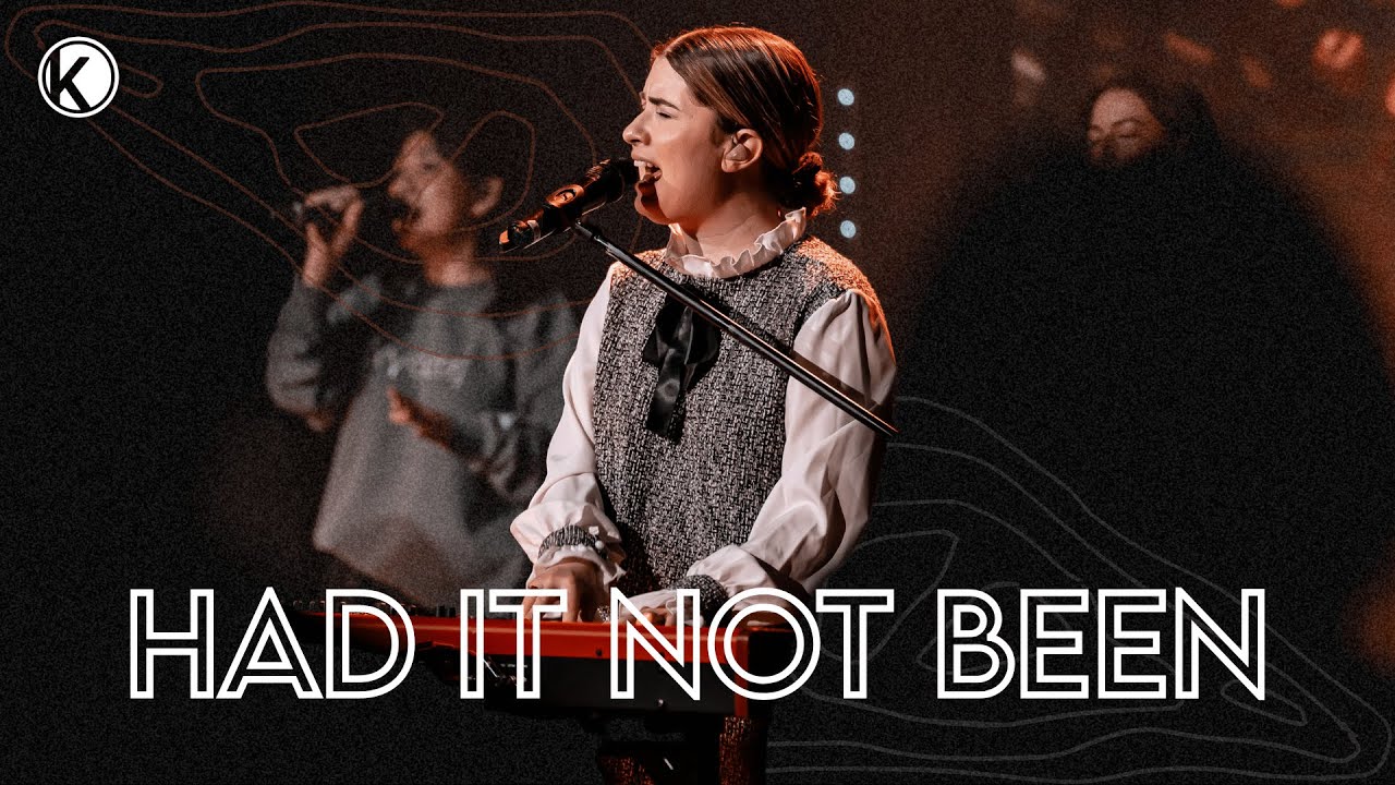 Had It Not Been | Kingsway Church Worship