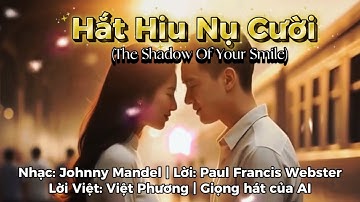 HẮT HIU NỤ CƯỜI (The Shadow Of Your Smile) ✍️ Lời Việt: Việt Phương 🎙️Giọng Nam trầm AI