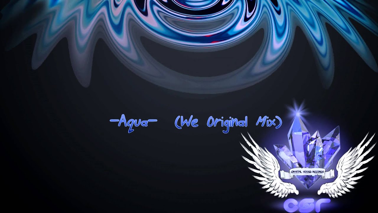 Watch Xavio Ferrer - Aqua (We Original Mix) on YouTube Watch Xavio Ferrer - Aqua (We Original Mix) on YouTube