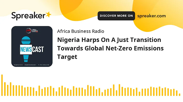 Nigeria Harps On A Just Transition Towards Global Net-Zero Emissions Target