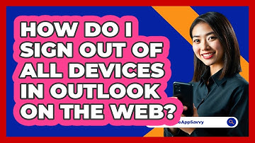 How do I sign out of all devices in Outlook on the web? - Be App Savvy