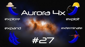 Aurora 4x: Space Strategy - Episode 27 - Out of reach- Let