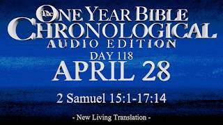 Day 118 | April 28 | Chronological Bible Audio | 2 Sam 15-17