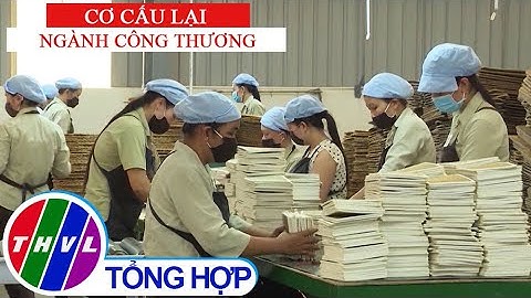 Chuyên đề kinh tế: Cơ cấu lại ngành công thương