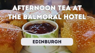AFTERNOON TEA AT THE BALMORAL HOTEL, EDINBURGH