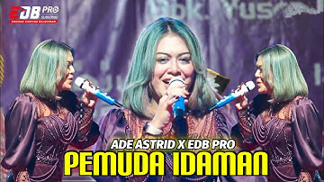 PEMUDA IDAMAN - EDB PRO feat ADE ASTRID ( Live Cinangka Pabuaran Subang )