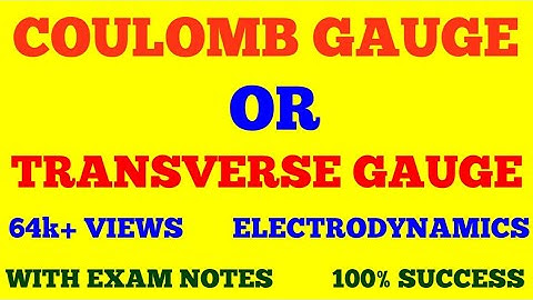 COULOMB GAUGE || TRANSVERSE GAUGE || ELECTRODYNAMICS || WITH EXAM NOTES ||