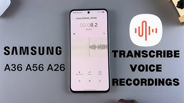 How To Transcribe Voice Recordings On Samsung Galaxy A56/A36/A26