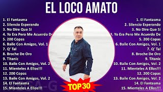 E l L o c o A m a t o MIX 30 Grandes Éxitos ~ Top Latin Music