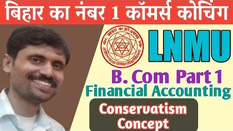 LNMU B.com 1 Accounting Principles Conservatism concept  9123252985