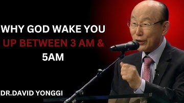 Dr. David Yonggi Cho: If You Wake Between 3 AM AND 5 AM Do These