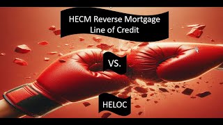 Hecm Reverse Mortgage Line Of Credit Vs Heloc - Senior Alternatives To A Home Equity Loan