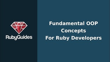 Fundamental OOP Concepts for Ruby Developers