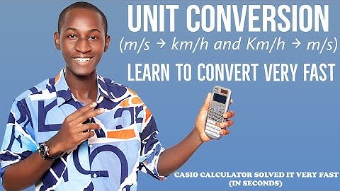 UNIT CONVERSION (m/s to km/h and km/h to m/s) IN SECONDS USING CASIO CALCULATOR: Solve (very fast).