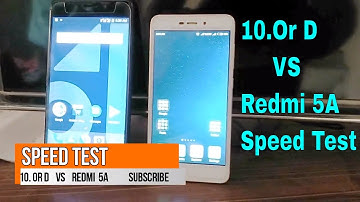10.or D vs Redmi 5A ! Speed Test Massive Comparision ?