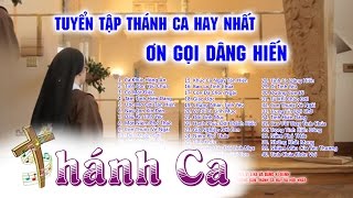 Tuyển Tập Thánh Ca Ơn Gọi Dâng Hiến | Thánh Ca Tuyển Chọn