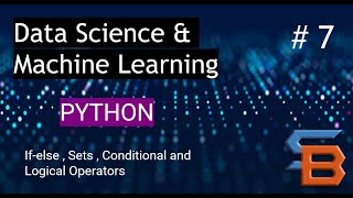 Python Crash Course - IF - ELSE , Sets , Conditional and logic operators
