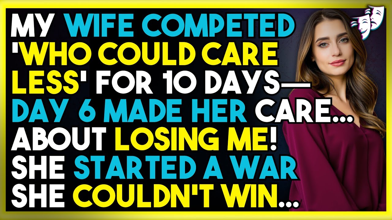 My Wife Competed 'Who Could Care Less' for 10 DAYS—DAY 6 Made Her CARE... About Losing Me!