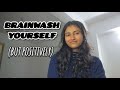 How to brainwash yourself with POSITIVE SELF TALK!!!