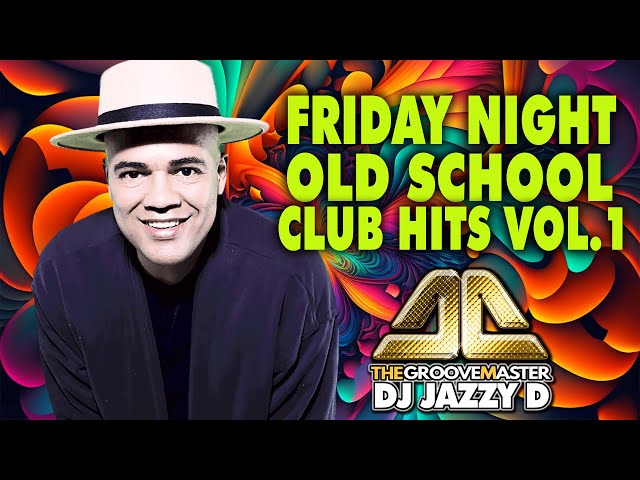 Friday Night Old School Club Hits with Dj Jazzy D Vol 1 class=