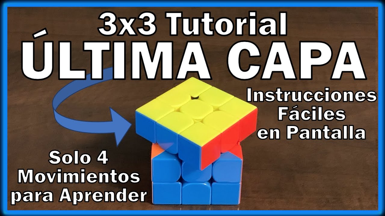 Como Resolver Cubo 3x3 Resolver LA ÚLTIMA CAPA / Capa Superior CUBO RUBIK 3x3 – Cómo armar el cubo  facilmente (Español) - YouTube