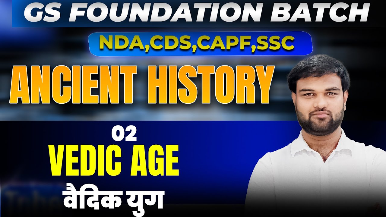 Vedic Age | Ancient History -2 for NDA CDS CAPF SSC by Himanshu Sir |GS Foundation Batch