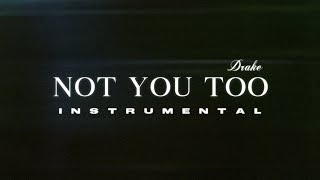 Not You Too - Drake (Official Instrumental)