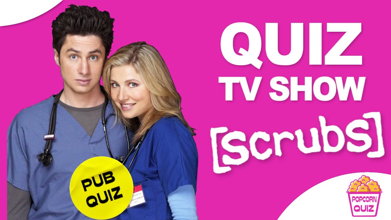 SCRUBS TV SHOW QUIZ | PUB QUIZ FOR FRIENDS | POPCORN QUIZ