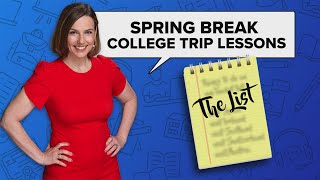 The List: Ana's Spring Break College Trip Lessons Wealth