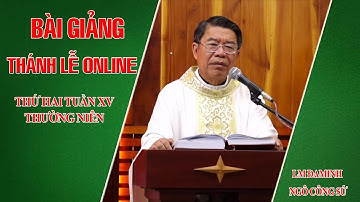 BÀI GIẢNG THÁNH LỄ ONLINE THỨ HAI TUẦN XV THƯỜNG NIÊN - LM ĐAMINH NGÔ CÔNG SỨ