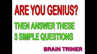 3 Simple Questions Only a Genius Can Answer!