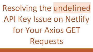 Resolving the undefined API Key Issue on Netlify for Your Axios GET Requests