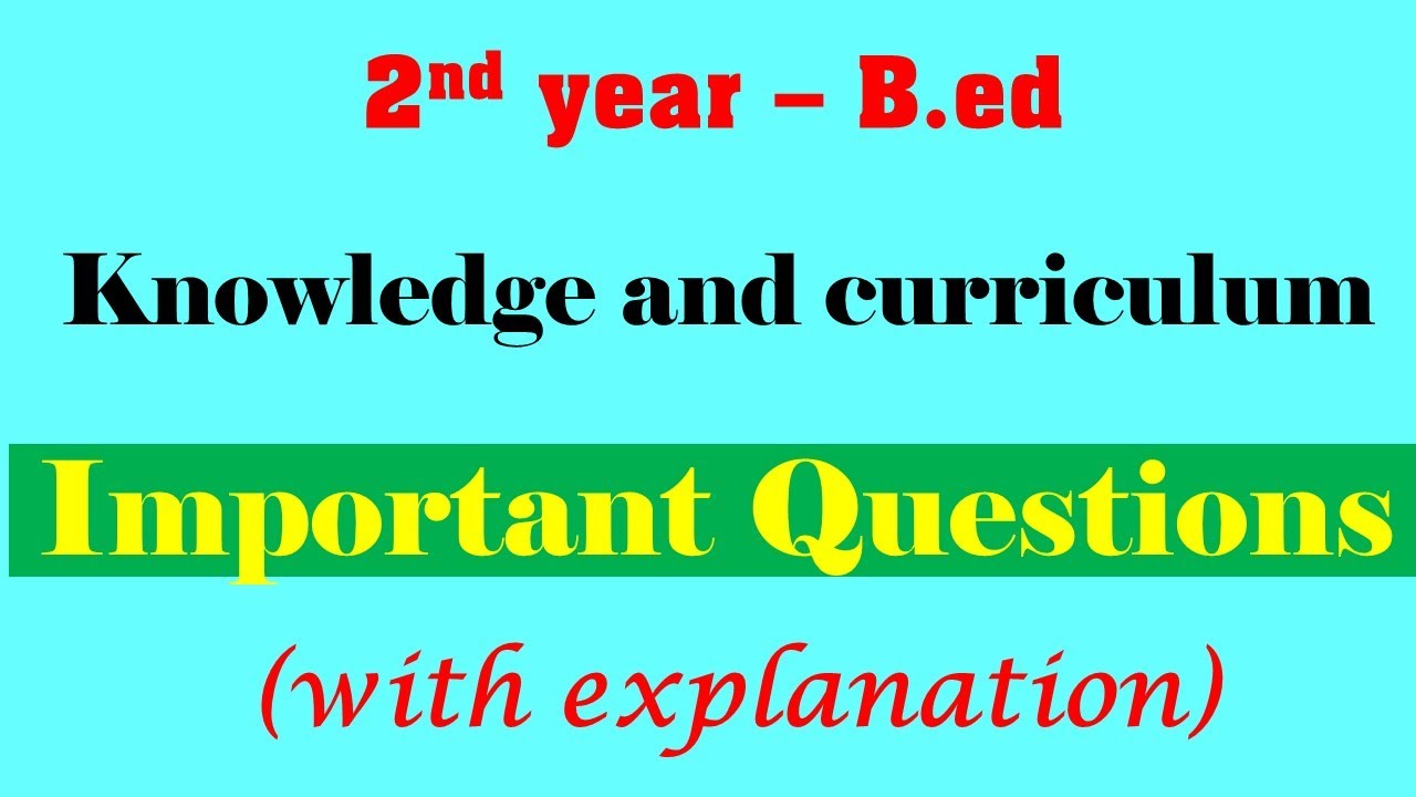 Important questions in knowledge and curriculum easy explanation