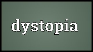 Dystopia Meaning