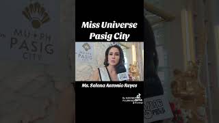 Miss Universe Pasig City Ms. Selena Antonio Reyes #MUPH #MissUniverse #PasigCity #MissUniversePH