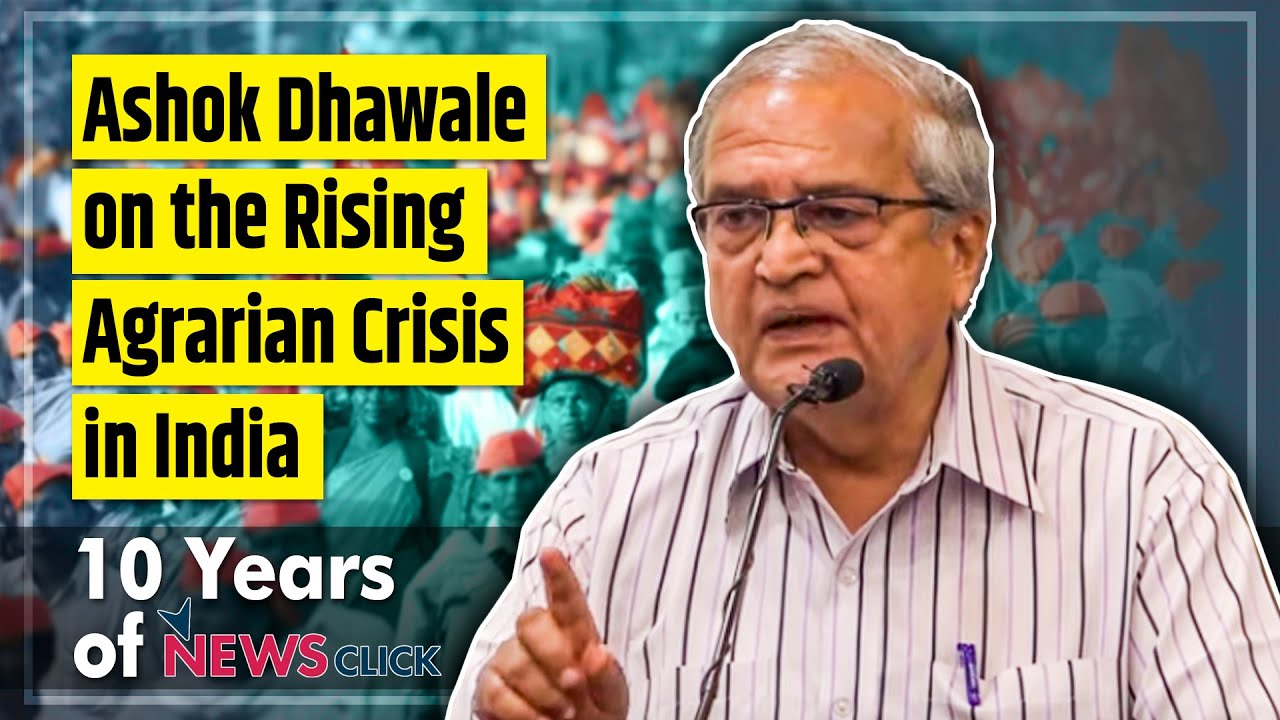 Farmers Among the Worst Affected Groups Under Modi Govt: Ashok Dhawale