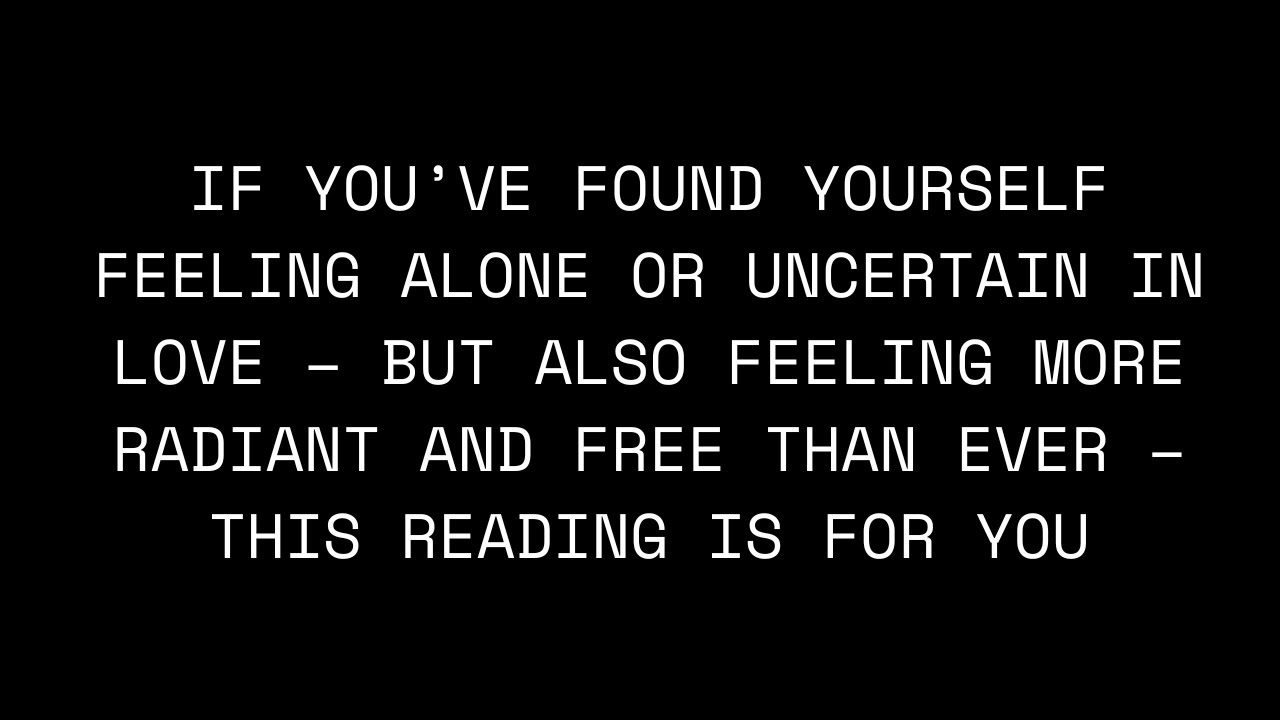 If your love life has cleared out lately & you're feeling ALONE but RADIANT then this is for you...
