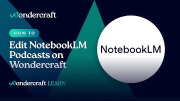 How to Edit NotebookLM Podcasts on Wondercraft