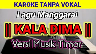 KAROKE ' KALA DIMA ' LAGU MANGGARAI TERBARU 2022 CIPT. NN.