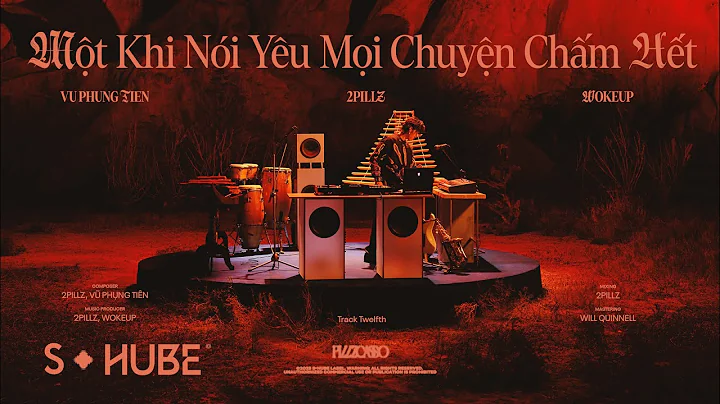 MỘT KHI NÓI YÊU MỌI CHUYỆN CHẤM HẾT - 2pillz x Vũ Phụng Tiên & WOKEUP