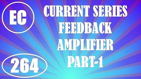 ElexCkts | Lecture-264 | Current Series Feedback Amplifier Part-1